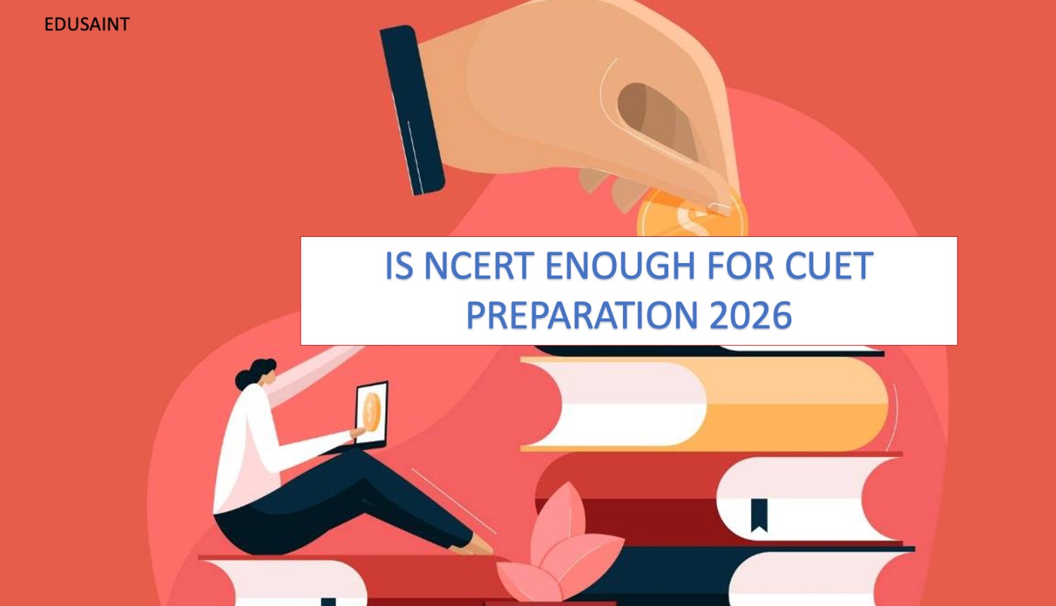 Is NCERT Enough for CUET Preparation? Know What to Study
